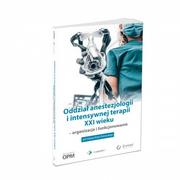 Książki medyczne - Oddział anestezjologii i intensywnej terapii XXI wieku – organizacja i funkcjonowanie - miniaturka - grafika 1