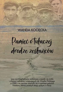 Pamięć o tułaczej drodze zesłańców. Niszczycielska siła chorób zakaźnych i tropikalnych - Wywiady, wspomnienia - miniaturka - grafika 1