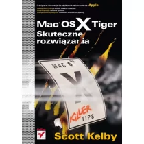 Mac OS X Tiger Skuteczne rozwiązania Scott Kelby