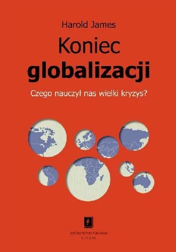 Scholar - Wydawnictwo Naukowe Koniec globalizacji Czego nauczył nas wielki kryzys $275