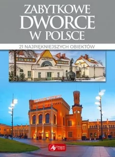 Tomasz Liszaj Cuda Zabytkowe dworce w Polsce - Albumy inne - miniaturka - grafika 2