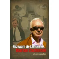 Polityka i politologia - ZYSK I S-KA WYDAWNICTWO S.J. NAZYWAM SIĘ ZACHARSKI MARIAN ZACHARSKI  /OP TW/ - miniaturka - grafika 1