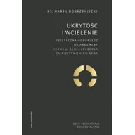 Religia i religioznawstwo - WAM Ukrytość i Wcielenie. Teistyczna odpowiedź na argument Johna L. Schellenberga za nieistnieniem Boga Marek Dobrzeniecki - miniaturka - grafika 1