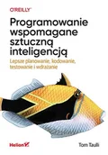 Systemy operacyjne i oprogramowanie - Programowanie wspomagane sztuczną inteligencją. Lepsze planowanie, kodowanie, testowanie i wdrażanie - miniaturka - grafika 1