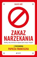 Poradniki hobbystyczne - Zakaz Narzekania Działaj Aby Zmieniać Na Lepsze Życie Swoje I Innych Z Przedmową Papieża Franciszka Salvo Noe - miniaturka - grafika 1