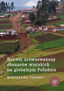 Rozwój zrównoważony obszarów wiejskich na globalnym Południu - Mirosława Czerny - Podręczniki dla szkół wyższych - miniaturka - grafika 1