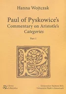 Filozofia i socjologia - Paul of Pyskowices Commentary on Aristotles Categories Part 1 Hanna Wojtczak - miniaturka - grafika 1