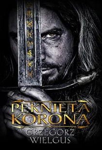Pęknięta Korona GRZEGORZ WIELGUS LETNIA WYPRZEDAŻ DO 80% - Fantasy Pęknięta Korona GRZEGORZ WIELGUS LETNIA WYPRZEDAŻ DO 80% - Fantasy - miniaturka - grafika 4