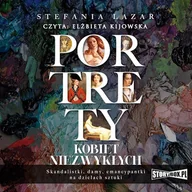 Audiobooki - biografie - Portrety kobiet niezwykłych Stefania Lazar - miniaturka - grafika 1