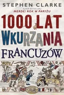 Felietony i reportaże - 1000 lat wkurzania Francuzów - miniaturka - grafika 1