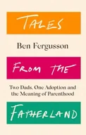 Biografie obcojęzyczne - Tales from the Fatherland: Two Dads, One Adoption and the Meaning of Parenthood - miniaturka - grafika 1