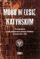 Historia Polski - Mord w Lesie Katyńskim. Przesłuchania przed amerykańską komisją Maddena w latach 1951-1952. Tom 1 - miniaturka - grafika 1