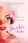 Publicystyka - Barbie I Ruth. Historia Najsłynniejszej Lalki Na Świecie Oraz Kobiety, Która Ją Stworzyła - miniaturka - grafika 1