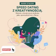 Audiobooki - poradniki - Speed dating z kreatywnością. Historie o kreatywnym myśleniu, jakie opowiedzieli mi w Havas - miniaturka - grafika 1