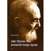 Wywiady, wspomnienia - Jak Ojciec Pio zmienił moje życie - miniaturka - grafika 1