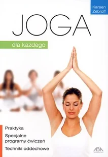 ABA Joga. Dla każdego - Kareen Zebroff - Zdrowie - poradniki - miniaturka - grafika 3