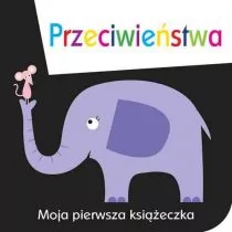 Jedność Moja pierwsza książeczka Przeciwieństwa - Davenport Maxine, Roberts Cindy - Baśnie, bajki, legendy - miniaturka - grafika 1