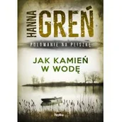 Powieści sensacyjne - Jak Kamień W Wodę Polowanie Na Pliszkę Hanna Greń - miniaturka - grafika 1