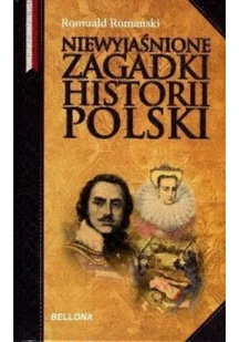 Romuald Romański Niewyjaśnione zagadki historii Polski - Historia Polski - miniaturka - grafika 1