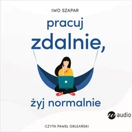 Audiobooki - biznes i ekonomia - Pracuj zdalnie, żyj normalnie - miniaturka - grafika 1