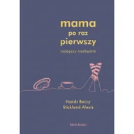 Poradniki dla rodziców - Beccy Hands; Alexis Stickland Mama po raz pierwszy - miniaturka - grafika 1