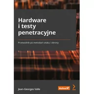 Bezpieczeństwo - Helion Hardware i testy penetracyjne Przewodnik po metodach ataku i obrony - miniaturka - grafika 1