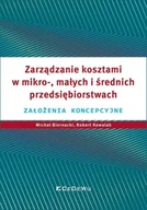 Podręczniki dla szkół wyższych - Zarządzanie kosztami w mikro-, małych i średnich.. - Michał Biernacki, Robert Kowalak, Grzegorz Warzoc - miniaturka - grafika 1