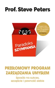 Paradoks szympansa. Przełomowy program zarządzania umysłem. Sposób na sukces, szczęście i pewność siebie - Rozwój osobisty - miniaturka - grafika 1