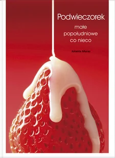 Podwieczorek. Małe Popołudniowe Co Nieco - Kuchnia polska - miniaturka - grafika 1