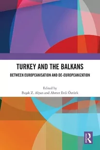 Turkey and the Balkans: Between Europeanisation and De-Europeanization - Pozostałe książki - miniaturka - grafika 1