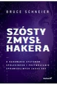 Książki medyczne - Szósty zmysł hakera. O hakowaniu systemów społecznych i przywracaniu sprawiedliwych zasad gry - miniaturka - grafika 1