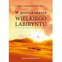 Wójcikiewicz Andrzej W poszukiwaniu Wielkiego Labiryntu - Ezoteryka - miniaturka - grafika 1