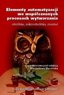 Technika - Elementy automatyzacji we współczesnych procesach wytwarzania. Obróbka, mikroobróbka, montaż - miniaturka - grafika 1
