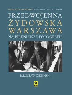 Przedwojenna żydowska Warszawa. Najpiękniejsze fotografie - Książki regionalne - miniaturka - grafika 1