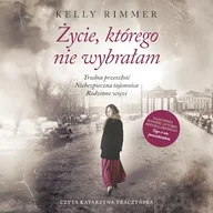Audiobooki - romanse - Życie, którego nie wybrałam Kelly Rimmer - miniaturka - grafika 1