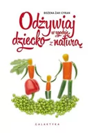 Książki kucharskie - Galaktyka Odżywiaj dziecko zgodnie z naturą - Bożena Żak-Cyran - miniaturka - grafika 1