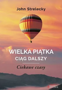 Wielka Piątka. Ciąg dalszy. Ciekawe czasy John Strelecky - Rozwój osobisty - miniaturka - grafika 1