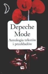 Depeche Mode. Antologia Tekstów i Przekładów - Książki o kulturze i sztuce - miniaturka - grafika 1