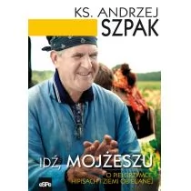 Idź Mojżeszu - Szpak Andrzej - Pamiętniki, dzienniki, listy - miniaturka - grafika 1