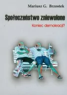 Polityka i politologia - Społeczeństwo zniewolone Koniec demokracji - miniaturka - grafika 1