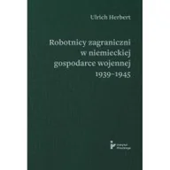 Historia świata - Robotnicy zagraniczni w niemieckiej gospodarce wojennej 1939&#8211;1945 - miniaturka - grafika 1