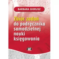 Podręczniki dla szkół wyższych - ODDK Zbiór zadań do podręcznika samodzielnej nauki księgowania - BARBARA GIERUSZ - miniaturka - grafika 1