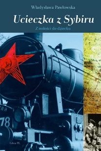 Ucieczka z Sybiru - Biografie i autobiografie - miniaturka - grafika 1