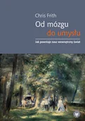 E-booki - nauka - Od mózgu do umysłu. Jak powstaje nasz wewnętrzny świat - miniaturka - grafika 1