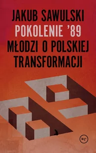 Pokolenie 89 Młodzi O Polskiej Transformacji Jakub Sawulski - Nauka - miniaturka - grafika 1