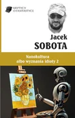 Horror, fantastyka grozy - Nanokultura albo wyznania idioty 2 - miniaturka - grafika 1