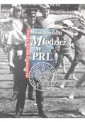 Felietony i reportaże - Młodzież w PRL - miniaturka - grafika 1