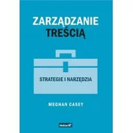 Zarządzanie - Zarządzanie treścią. Strategie i narzędzia - Meghan Casey - miniaturka - grafika 1