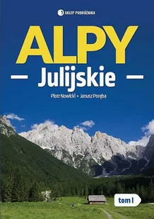 Alpy Julijskie. Tom I - Księgarnie ArtTarvel.pl: KRAKÓW - ŁÓDŹ - POZNAŃ - WARSZAWA Sklep Podróżnika - Przewodniki - miniaturka - grafika 1