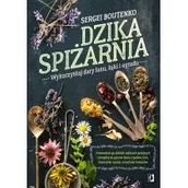 Diety, zdrowe żywienie - Dzika spiżarnia. Wykorzystaj dary lasu, łąki i ogrod - miniaturka - grafika 1